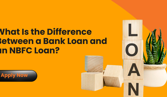 What Is the Difference Between a Bank Loan and an NBFC Loan?